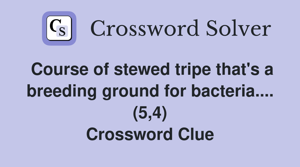 Course of stewed tripe that's a breeding ground for bacteria.... (5,4